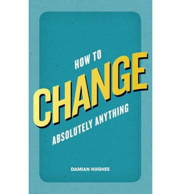 Cover for Damian Hughes · How to Change Absolutely Anything (Taschenbuch) (2012)