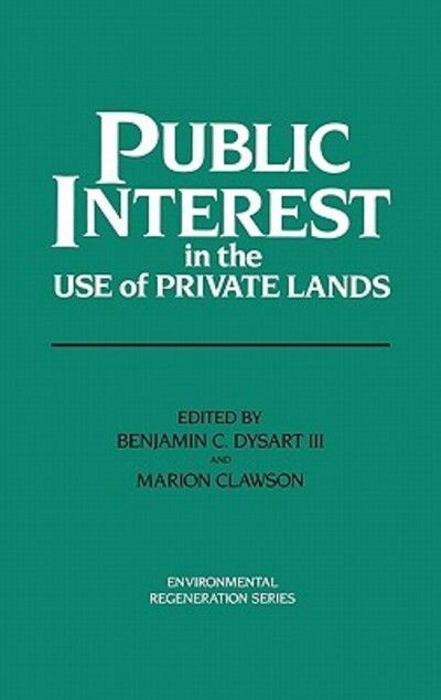 Cover for Benjamin C Dysart · Public Interest in the Use of Private Lands (Hardcover Book) (1989)