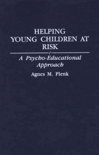 Cover for Agnes Plenk · Helping Young Children at Risk: A Psycho-Educational Approach (Hardcover Book) (1993)