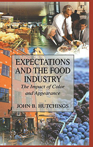 Cover for John B. Hutchings · Expectations and the Food Industry: the Impact of Color and Appearance (Hardcover Book) (2003)