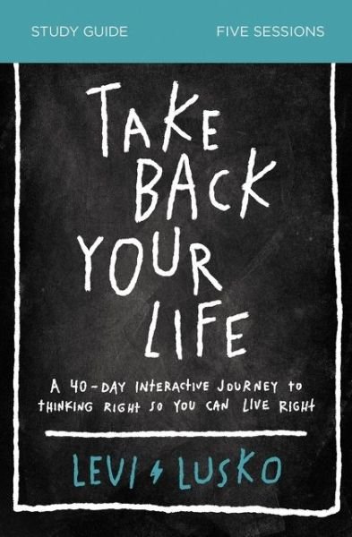 Cover for Levi Lusko · Take Back Your Life Study Guide: A 40-Day Interactive Journey to Thinking Right So You Can Live Right (Taschenbuch) (2020)