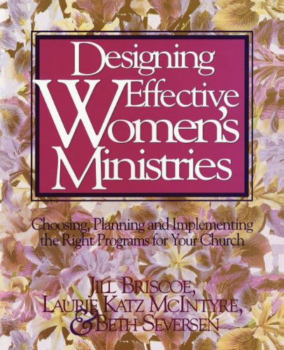 Cover for Jill Briscoe · Designing Effective Women's Ministries: Choosing, Planning, and Implementing the Right Programs for Your Church (Paperback Book) (1995)