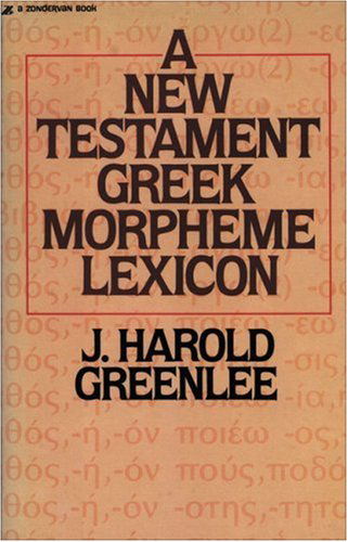 Cover for J. Harold Greenlee · A New Testament Greek Morpheme Lexicon (Paperback Book) [First edition] (1983)