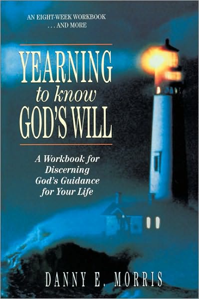Cover for Danny E. Morris · Yearning to Know God's Will: A Workbook for Discerning God's Guidance for Your Life (Paperback Book) (1991)