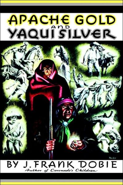 Cover for J. F Dobie · Apache Gold and Yaqui Silver (Hardcover Book) (1939)