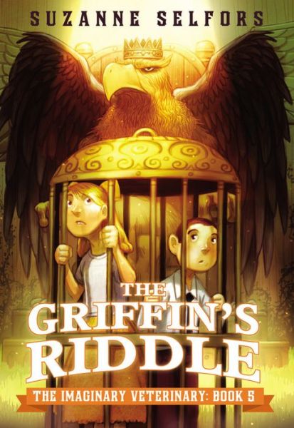 Cover for Suzanne Selfors · The Imaginary Veterinary: The Griffin's Riddle - Imaginary Veterinary (Paperback Book) (2015)