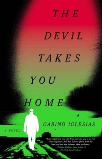 Cover for Gabino Iglesias · The Devil Takes You Home (Hardcover Book) (2022)