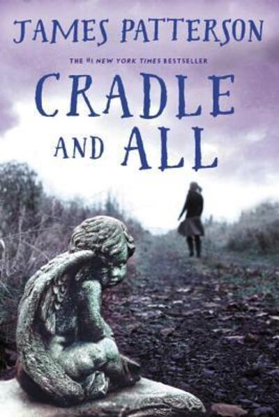 Cradle and All - James Patterson - Books - jimmy patterson - 9780316468916 - October 17, 2017