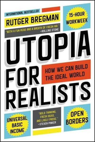 Utopia for Realists How We Can Build the Ideal World - Rutger Bregman - Livros - Back Bay Books - 9780316471916 - 27 de março de 2018