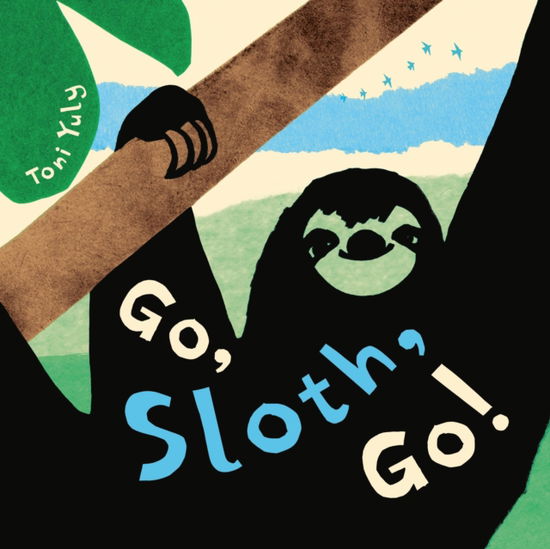 Cover for Toni Yuly · Go, Sloth, Go! (Hardcover Book) (2025)