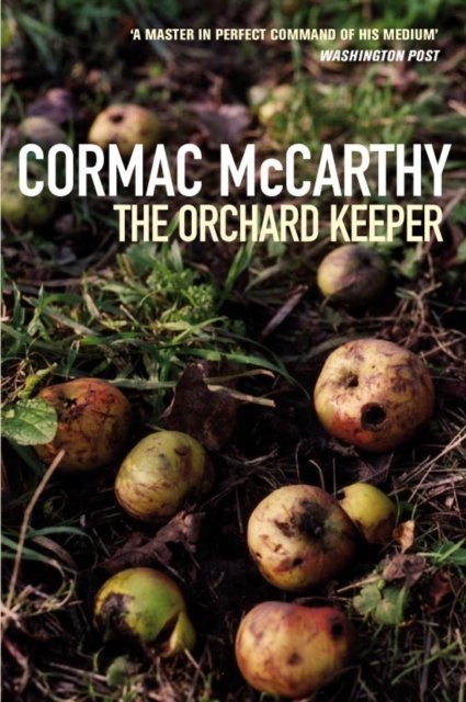 The Orchard Keeper - Cormac McCarthy - Books - Pan Macmillan - 9780330314916 - March 4, 1994