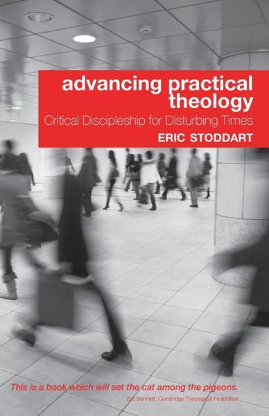 Cover for Eric Stoddart · Advancing Practical Theology: Critical Discipleship for Disturbing Times (Paperback Book) (2014)