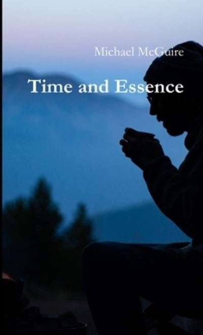 Cover for Michael Mcguire · Time and Essence (Paperback Book) (2018)