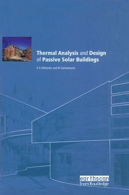Cover for AK Athienitis · Thermal Analysis and Design of Passive Solar Buildings - BEST Buildings Energy and Solar Technology (Paperback Bog) (2020)