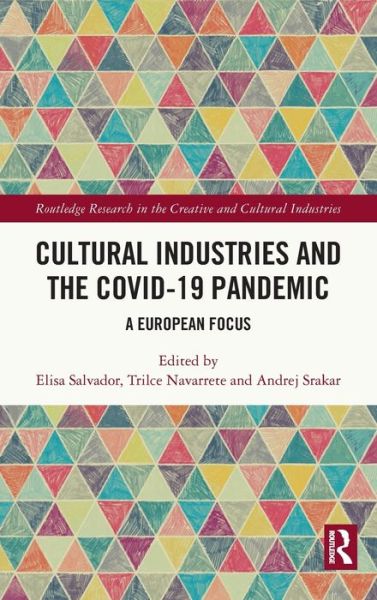 Cover for Salvador, Elisa (ESSCA School of Management, France) · Cultural Industries and the Covid-19 Pandemic: A European Focus - Routledge Research in the Creative and Cultural Industries (Hardcover Book) (2021)