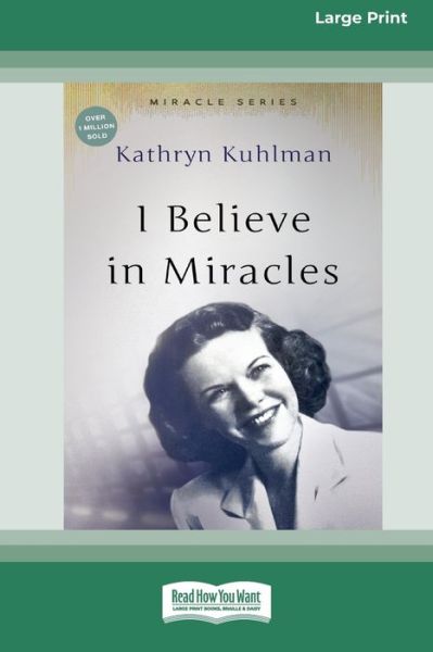 I Believe in Miracles - Kathryn Kuhlman - Kirjat - ReadHowYouWant.com, Limited - 9780369389916 - perjantai 10. huhtikuuta 2020