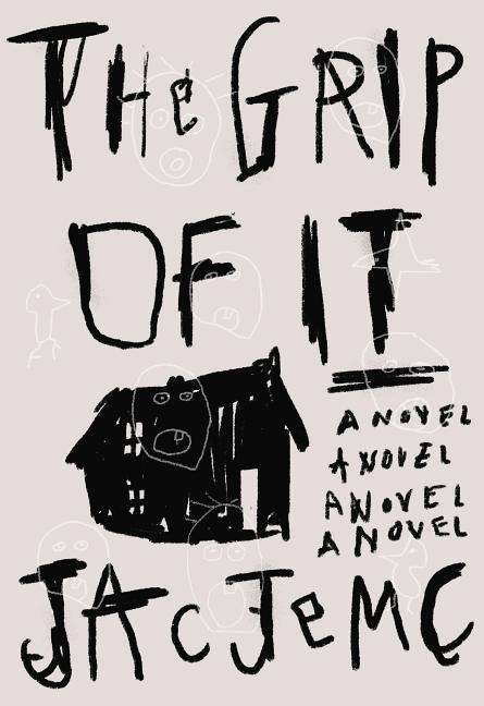 Cover for Jac Jemc · The Grip of It: A Novel (Paperback Bog) (2017)