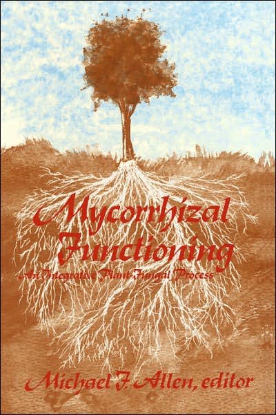 Cover for Michael F Allen · Mycorrhizal Functioning: An Integrative Plant-Fungal Process (Hardcover Book) [1993 edition] (1993)