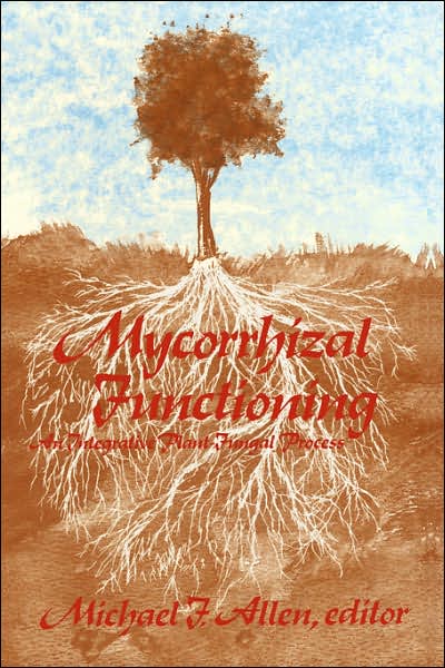 Mycorrhizal Functioning: An Integrative Plant-Fungal Process - Michael F Allen - Books - Chapman and Hall - 9780412018916 - April 30, 1993