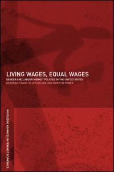 Cover for Figart, Deborah M. (Richard Stockton College, New Jersey, USA) · Living Wages, Equal Wages: Gender and Labour Market Policies in the United States - Routledge IAFFE Advances in Feminist Economics (Paperback Book) (2002)