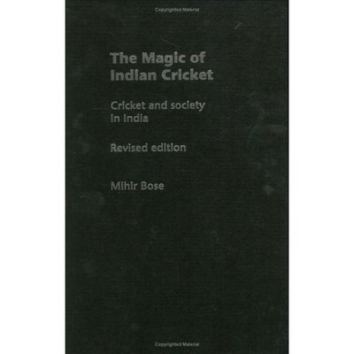 Cover for Mihir Bose · The Magic of Indian Cricket: Cricket and Society in India - Sport in the Global Society (Hardcover Book) [Rev edition] (2006)