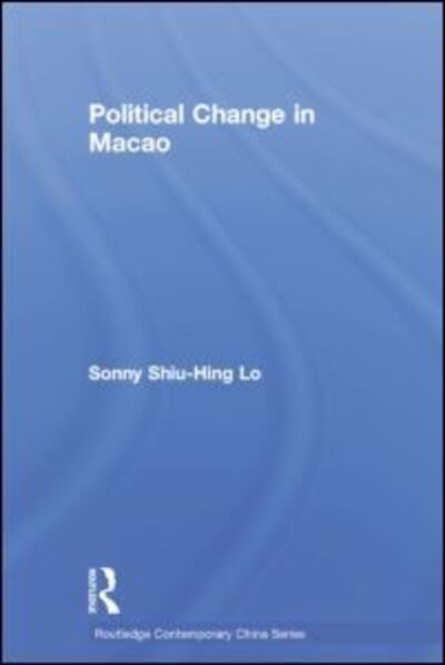 Cover for Shiu-Hing Lo · Political Change in Macao - Routledge Contemporary China Series (Paperback Book) (2014)