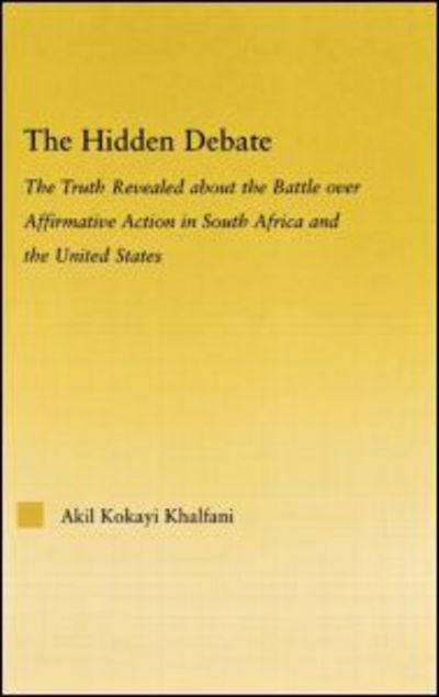 Cover for Akil Kokayi Khalfani · The Hidden Debate: The Truth Revealed about the Battle over Affirmative Action in South Africa and the United States - African Studies (Hardcover bog) (2005)