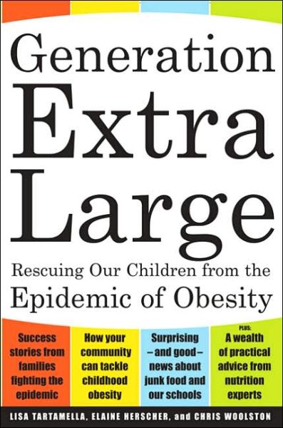 Generation Extra Large: Rescuing Our Children from the Epidemic of Obesity - Chris Woolston - Books - INGRAM PUBLISHER SERVICES US - 9780465083916 - April 18, 2006