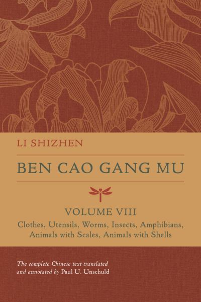 Cover for Li Shizhen · Ben Cao Gang Mu, Volume VIII: Clothes, Utensils, Worms, Insects, Amphibians, Animals with Scales, Animals with Shells - Ben cao gang mu: 16th Century Chinese Encyclopedia of Materia Medica and Natural History (Hardcover Book) (2021)