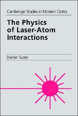 Cover for Suter, Dieter (Swiss Federal University (ETH), Zurich) · The Physics of Laser-Atom Interactions - Cambridge Studies in Modern Optics (Paperback Book) (2005)