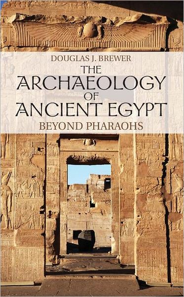 Cover for Brewer, Douglas J. (University of Illinois, Urbana-Champaign) · The Archaeology of Ancient Egypt: Beyond Pharaohs (Hardcover Book) (2012)