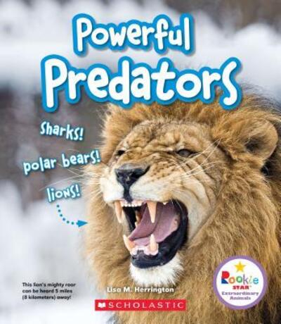 Powerful Predators : Sharks! Polar Bears! Lions! - Lisa M. Herrington - Książki - Children's Press - 9780531230916 - 1 września 2018