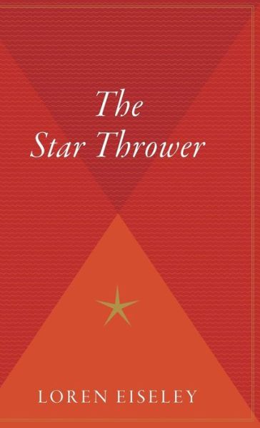 Cover for Loren Eiseley · The Star Thrower (Hardcover Book) (1979)