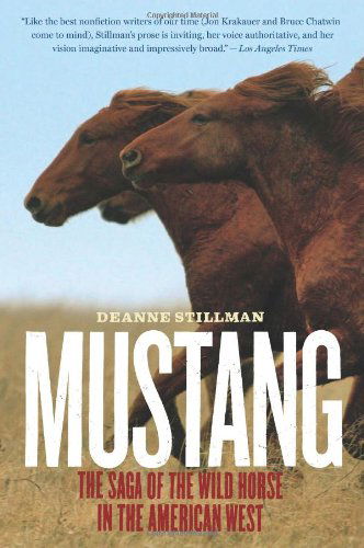 Mustang: the Saga of the Wild Horse in the American West - Deanne Stillman - Books - Mariner Books - 9780547237916 - June 1, 2009