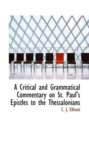 Cover for Charles John Ellicott · A Critical and Grammatical Commentary on St. Paul's Epistles to the Thessalonians (Paperback Book) (2008)