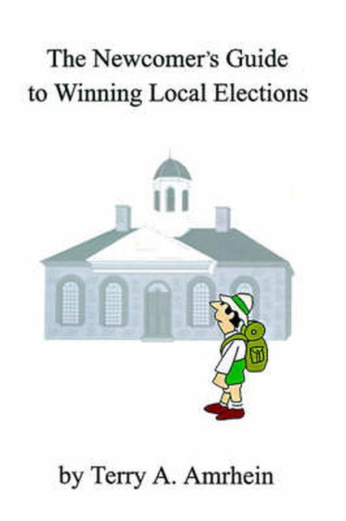 Cover for Terry Amrhein · The Newcomer's Guide to Winning Local Elections (Pocketbok) (2000)