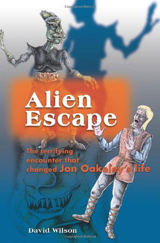 Cover for David John Wilson · Alien Escape: the Terrifying Encounter That Changed Jon Oakeley's Life (Paperback Book) (2000)
