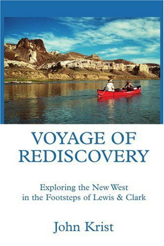 Cover for John Krist · Voyage of Rediscovery: Exploring the New West in the Footsteps of Lewis &amp; Clark (Paperback Book) (2004)