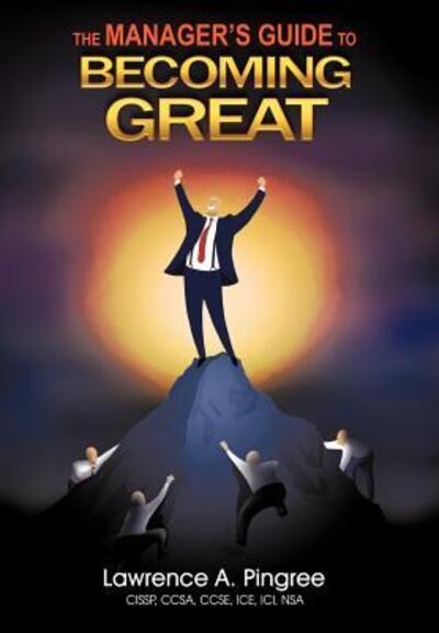 Cover for Lawrence A. Pingree · The Manager's Guide to Becoming Great (Hardcover Book) (2008)