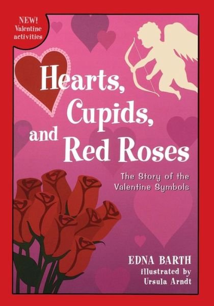 Hearts, Cupids, and Red Roses: the Story of the Valentine Symbols - Edna Barth - Książki - Clarion Books - 9780618067916 - 21 stycznia 2001