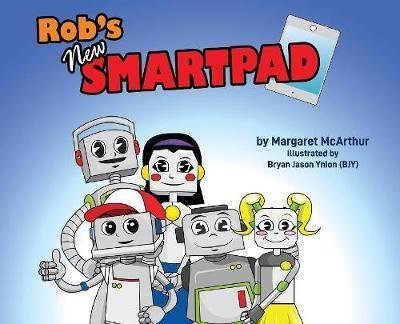 Cover for Margaret McArthur · Rob's New Smartpad - Rob the Robot (Hardcover Book) (2018)