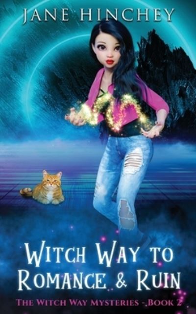 Cover for Jane Hinchey · Witch Way to Romance &amp; Ruin: A Witch Way Paranormal Cozy Mystery #2 - Witch Way (Taschenbuch) (2019)