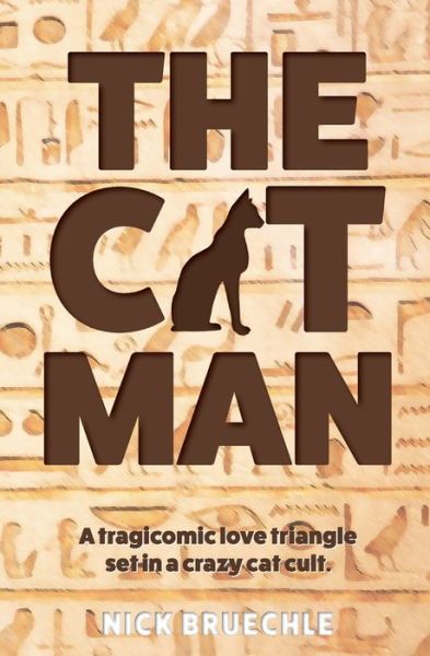 Cover for Nick Bruechle · The Cat Man: A tragicomic love triangle set in a crazy cat cult (Paperback Book) (2019)