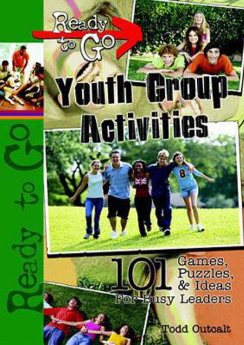 Cover for Todd Outcalt · Ready-to-go Youth Group Activities: 101 Games, Puzzles, Quizzes, and Ideas for Busy Leaders (Paperback Book) (2005)