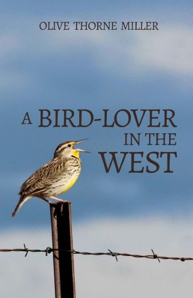 Cover for Olive Thorne Miller · A Bird-lover in the West (Pocketbok) (2015)