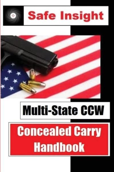 Multi-State CCW : Concealed Carry Handbook - Michael Cox - Bøker - Safe Insight LLC - 9780692735916 - 16. mai 2016