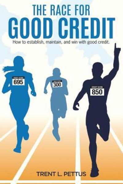 Cover for Trent L. Pettus · The Race for Good Credit (Paperback Book) (2017)