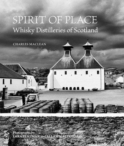 Cover for Charles MacLean · Spirit of Place: Whisky Distilleries of Scotland (Gebundenes Buch) (2017)