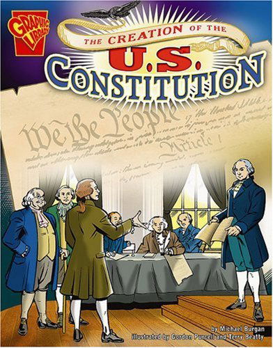 Cover for Michael Burgan · The Creation of the U.s. Constitution (Graphic History) (Hardcover Book) (2006)