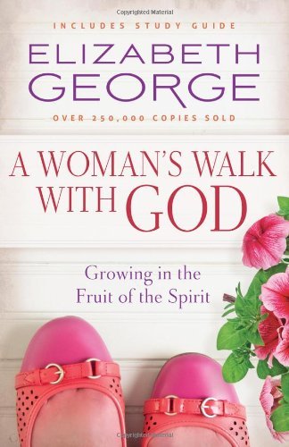 A Woman's Walk with God: Growing in the Fruit of the Spirit - Elizabeth George - Libros - Harvest House Publishers,U.S. - 9780736950916 - 1 de febrero de 2014